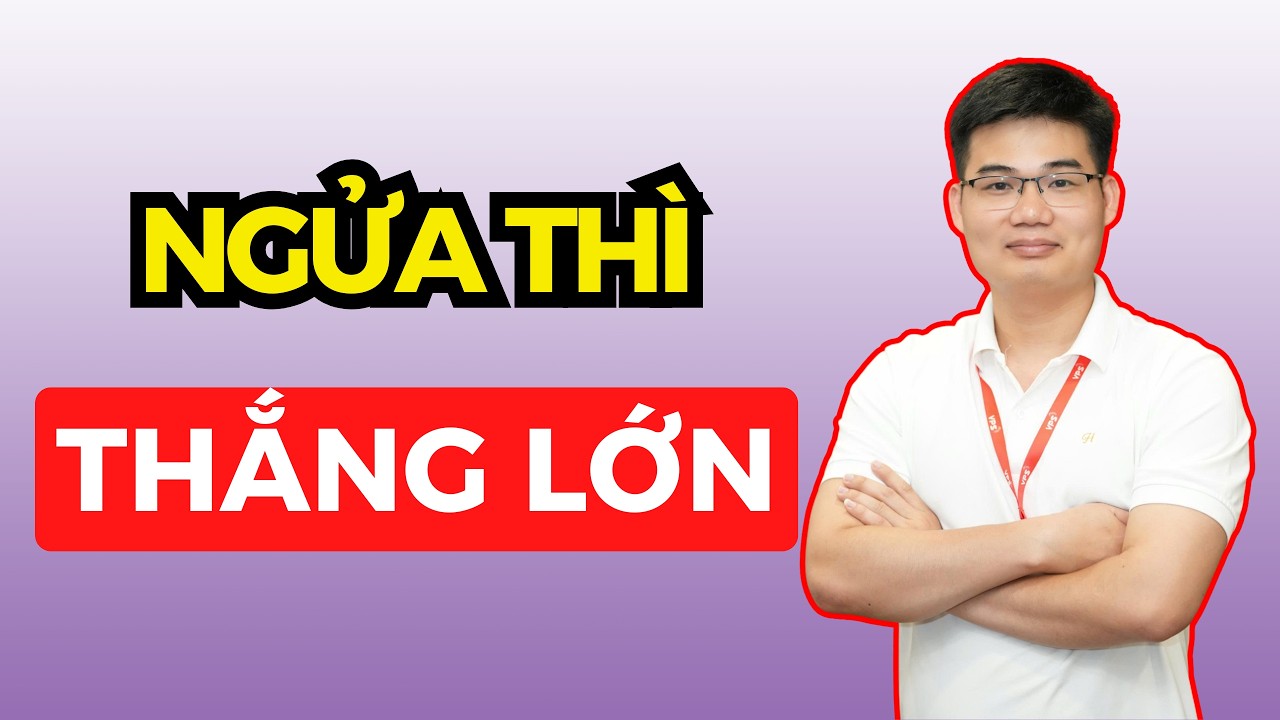 Ngửa thì thắng lớn