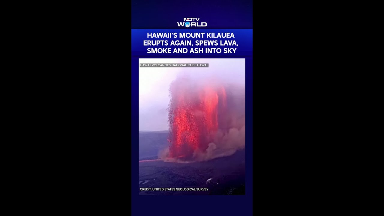 Hawaii&rsquo;s Mount Kilauea Erupts Again | Lava Fountains, Ash Plumes Shoot Into Sky