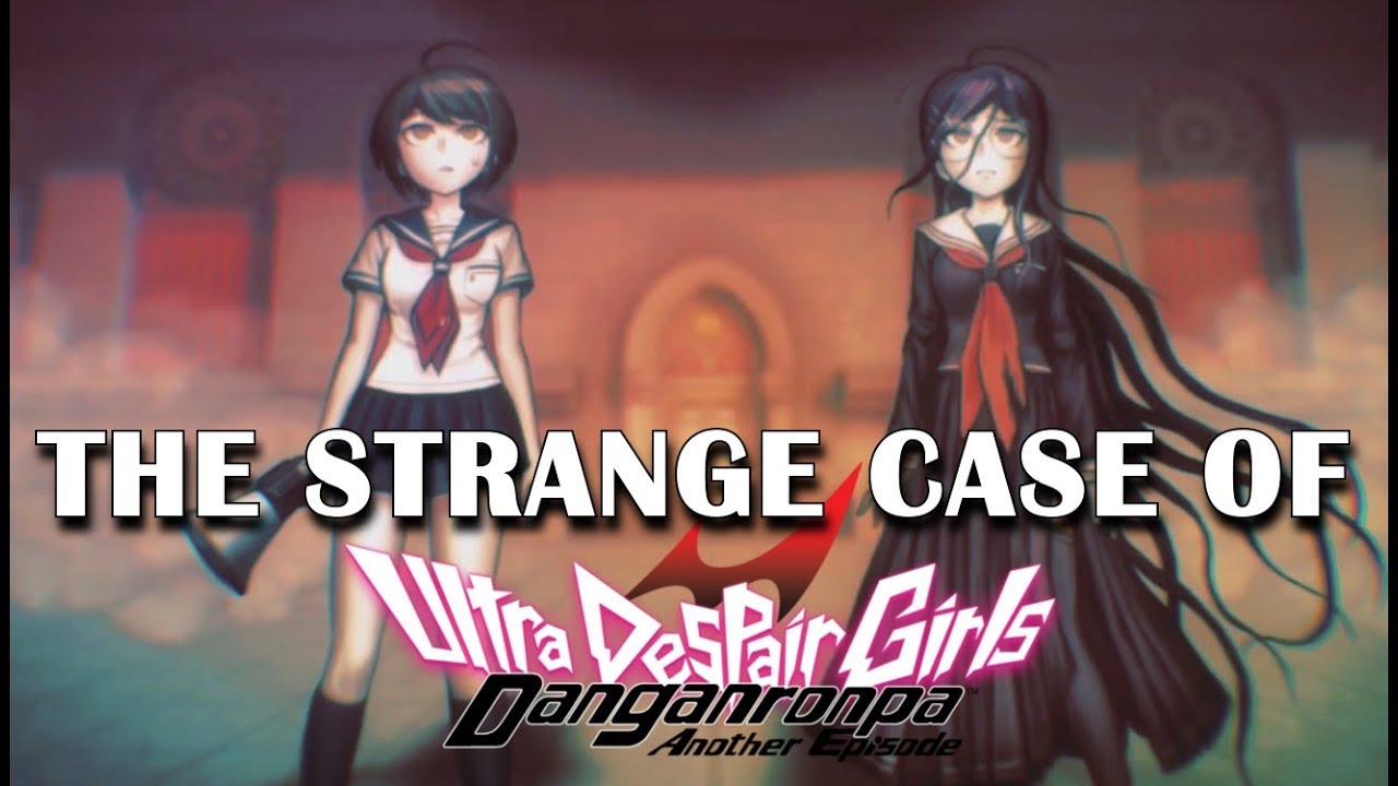 The Strange Case of Danganronpa - Ultra Despair Girls | PostMesmeric