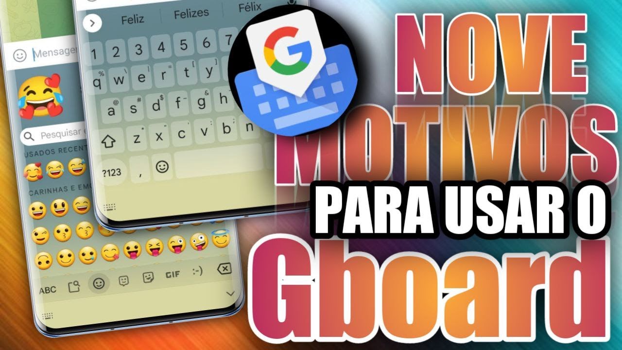 Quais os 9 Motivos para usar o Gboard ! O famoso teclado da Google - ATUALIZADO