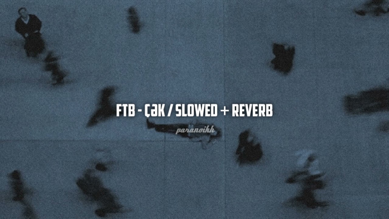 ftb - çək / slowed + reverb