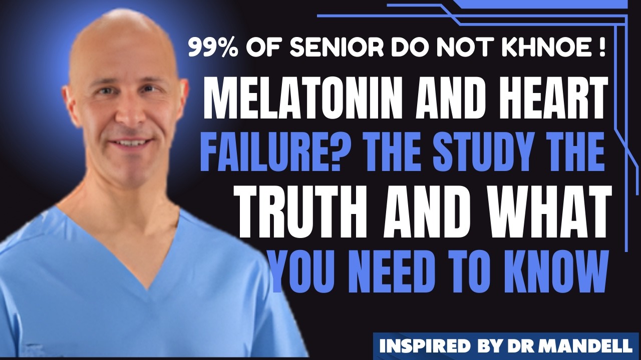 Melatonin and Heart Failure? The Study, The Truth, and What You Need to Know | Dr Alan Mandell.