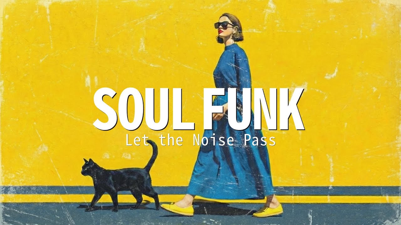 Easy Soul Funk Grooves | Let the Noise Pass