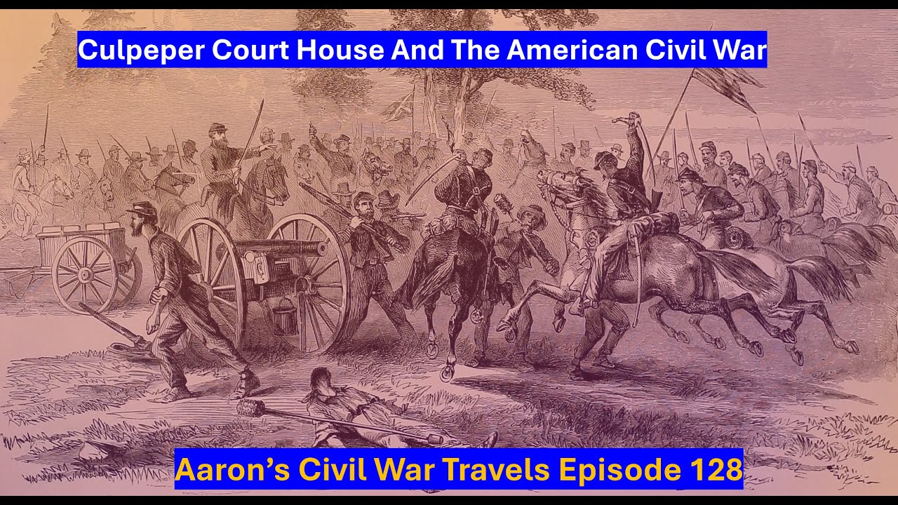 Culpeper Court House and the American Civil War - Aaron's Civil War Travels Episode 128