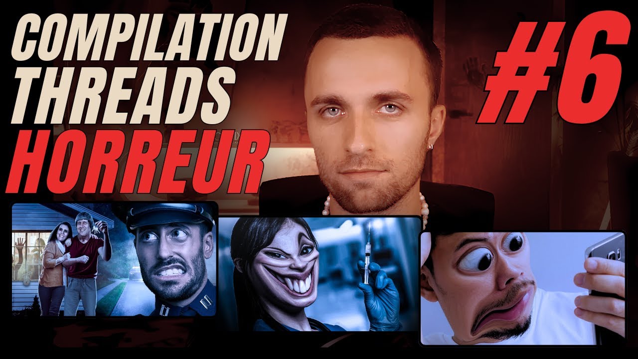 COMPILATION THREADS HORREUR #6 - Squeezie - 1H01