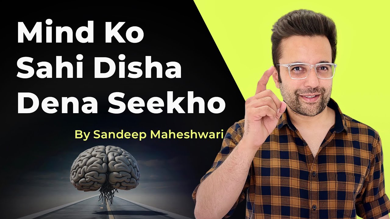 Mind Ko Sahi Disha Dena Seekho - By Sandeep Maheshwari | Hindi