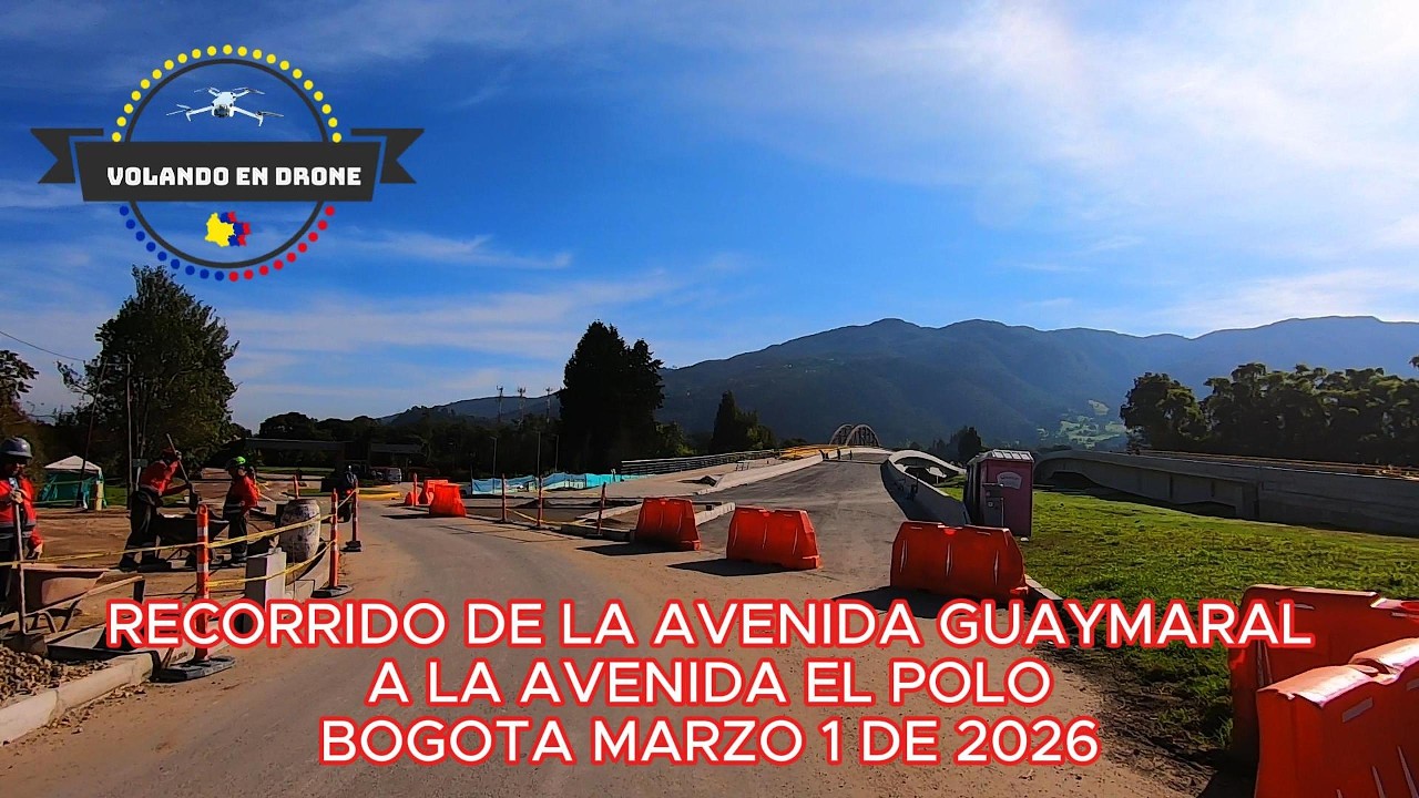 RECORRIDO DE LA AVENIDA GUAYMARAL A LA AVENIDA EL POLO BOGOTA MARZO 1 DE 2026