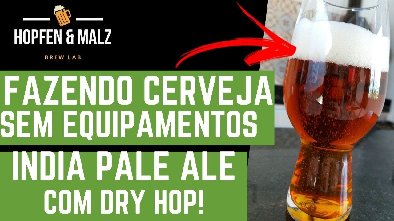 COMO FAZER CERVEJA ARTESANAL SEM EQUIPAMENTOS - INDIA PALE ALE COM DRY HOP
