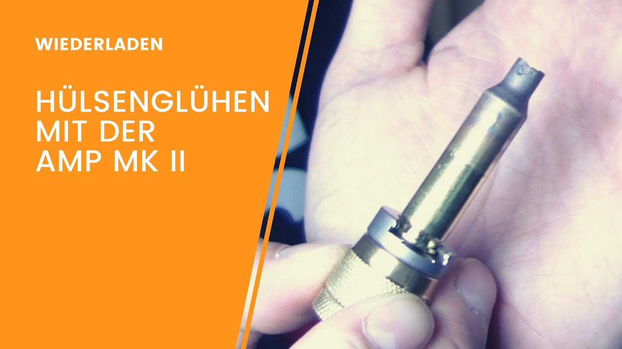 Hülsenglühen (Annealing) - Wiederladen Teil 2