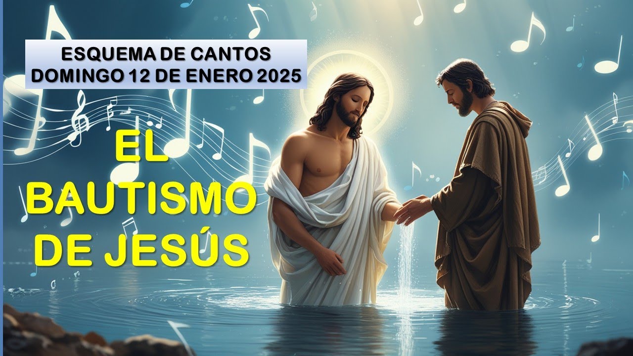 EL BAUTISMO DE JESÚS / ESQUEMA DOMINGO 12 ENERO 2024 / LETRA Y ACORDES
