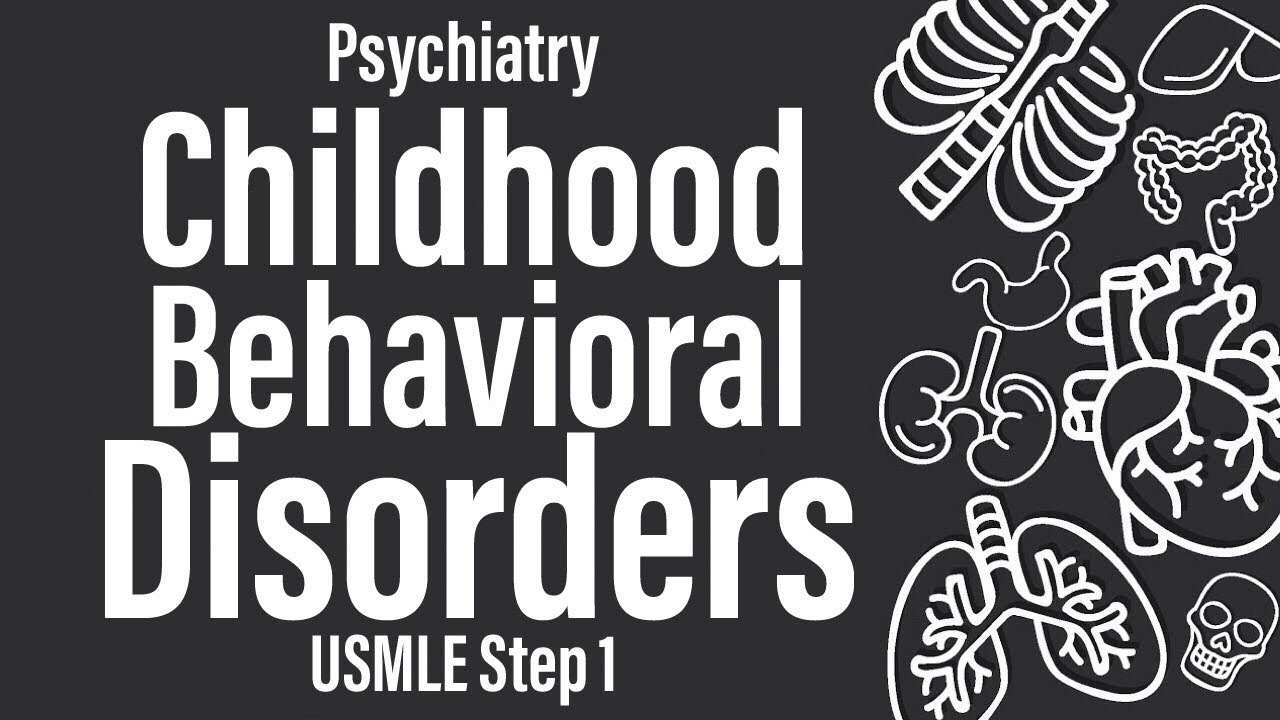 Childhood Behavioral Disorders (Psychiatry) - USMLE Step 1