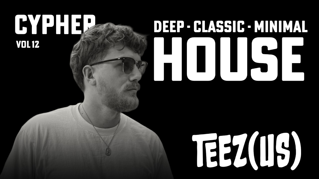TEEZ (US) - Deep House / Classic House / Minimal House - Cypher Vol 12