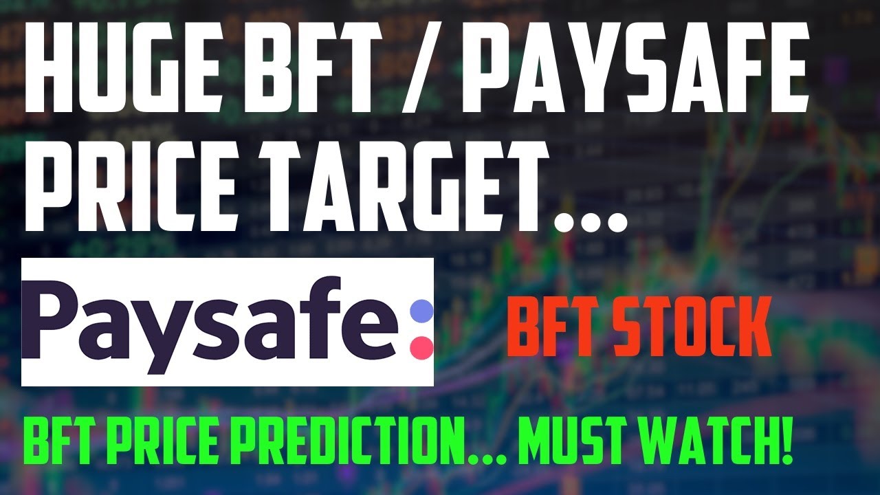 BFT / Paysafe price target - Huge stock update, detailed SPAC merger analysis