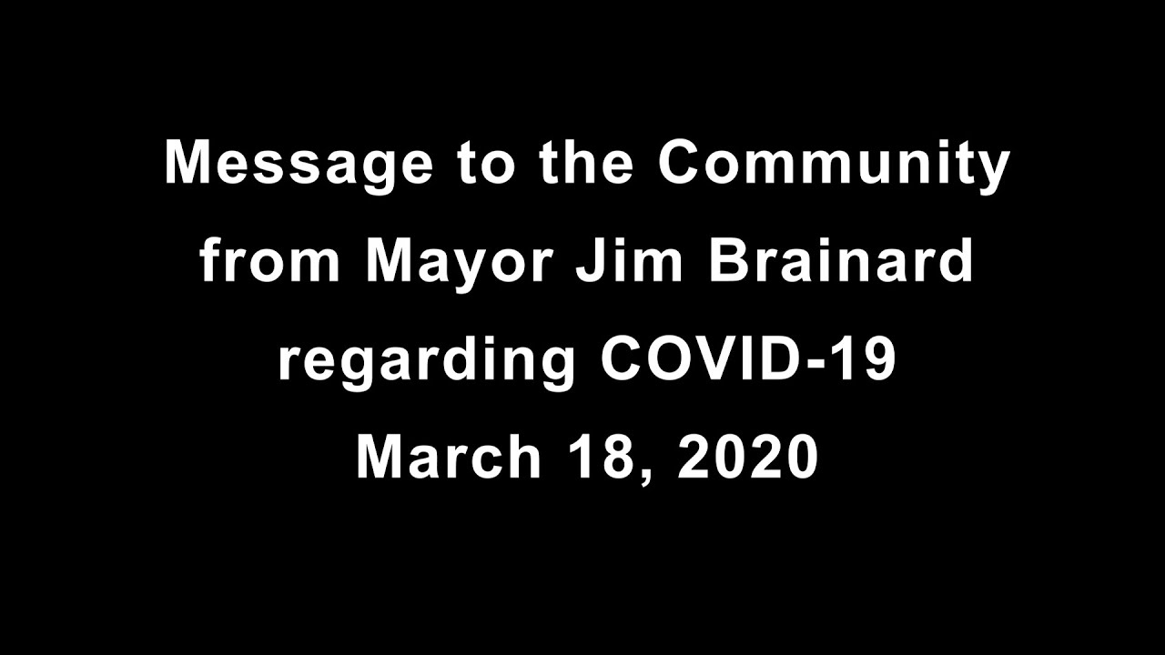Message to the Community from Mayor Jim Brainard regarding COVID-19 - March 18, 2020