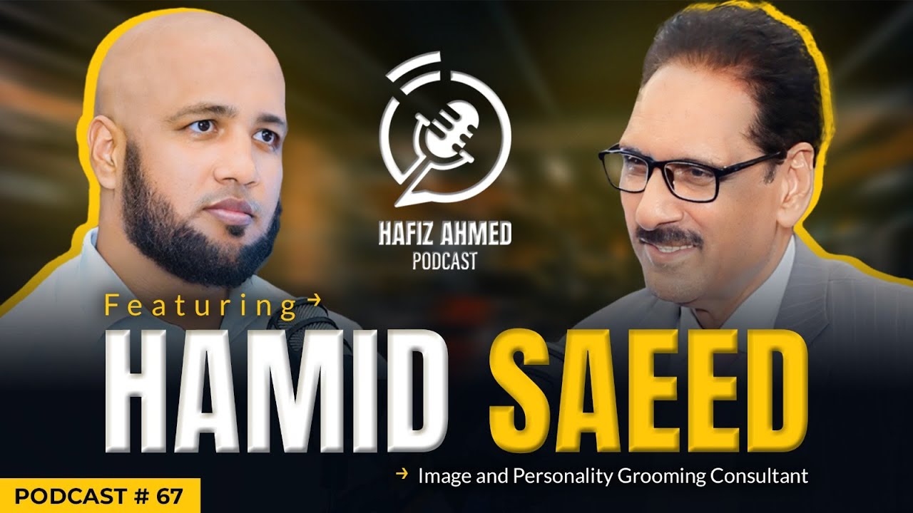 Hafiz Ahmed Podcast Featuring Hamid Saeed (Image Consultant) | Hafiz Ahmed