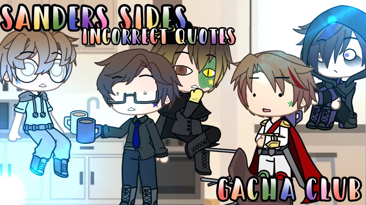 Sanders Sides Incorrect Quotes Pt. 4 || Gacha Club