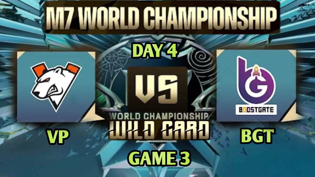 [GAME 3] VIRTUS PRO VS TEAM BGT WILDCARD M7 CHAMPIONS DAY 4 