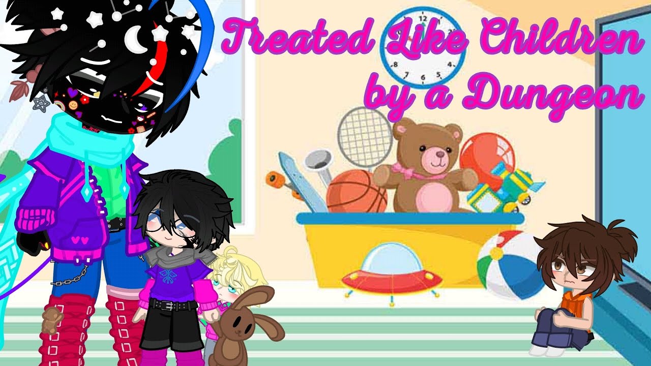 Treated Like Children by a Dungeon/Part 2/TIAB/TIAC/GCMM/Gacha Club