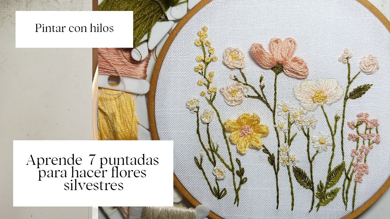 Las 7 puntadas basicas para hacer flores silvestres paso a paso, tutorial principiantes de bordado.