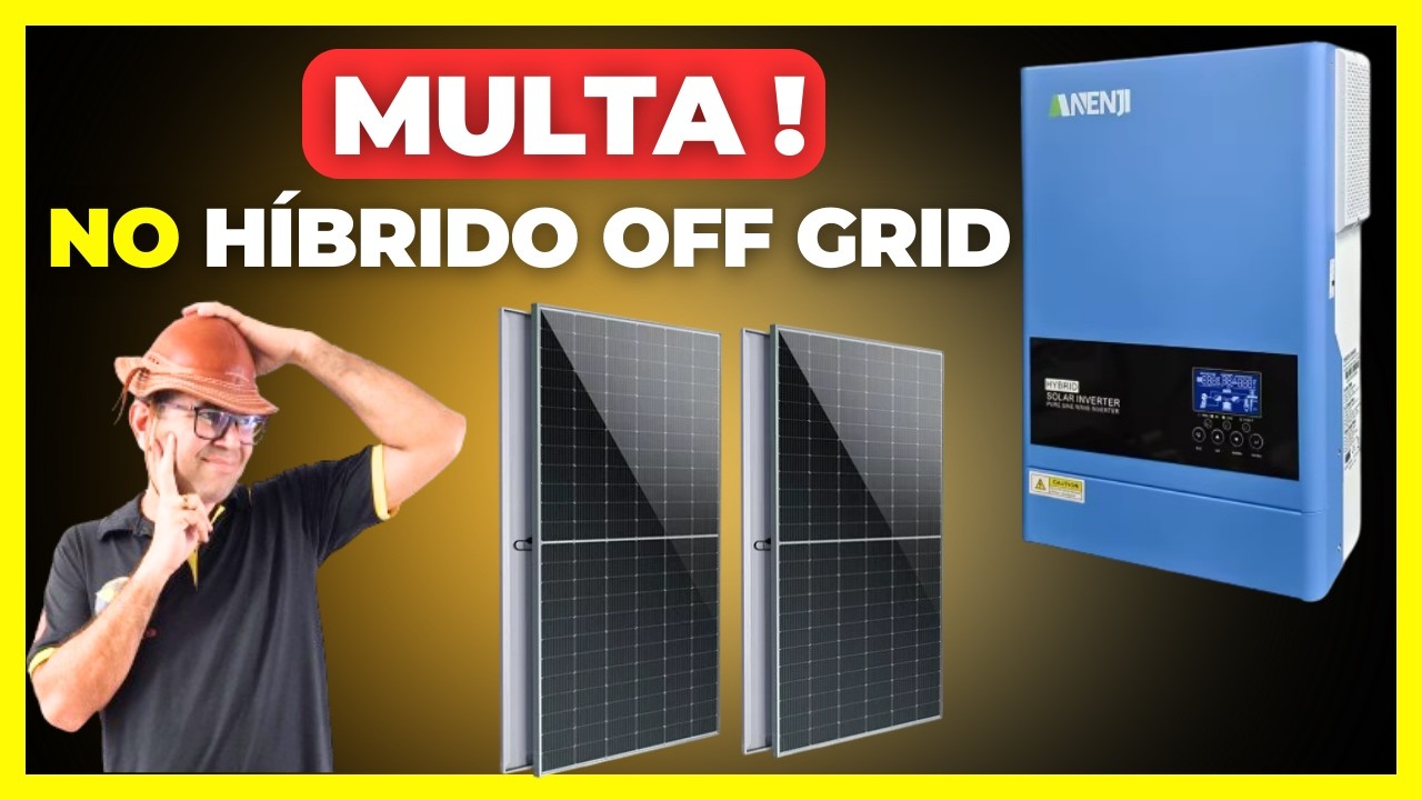 MULTA usando HÍBRIDO OFF GRID -  Pode? Como evitar ?