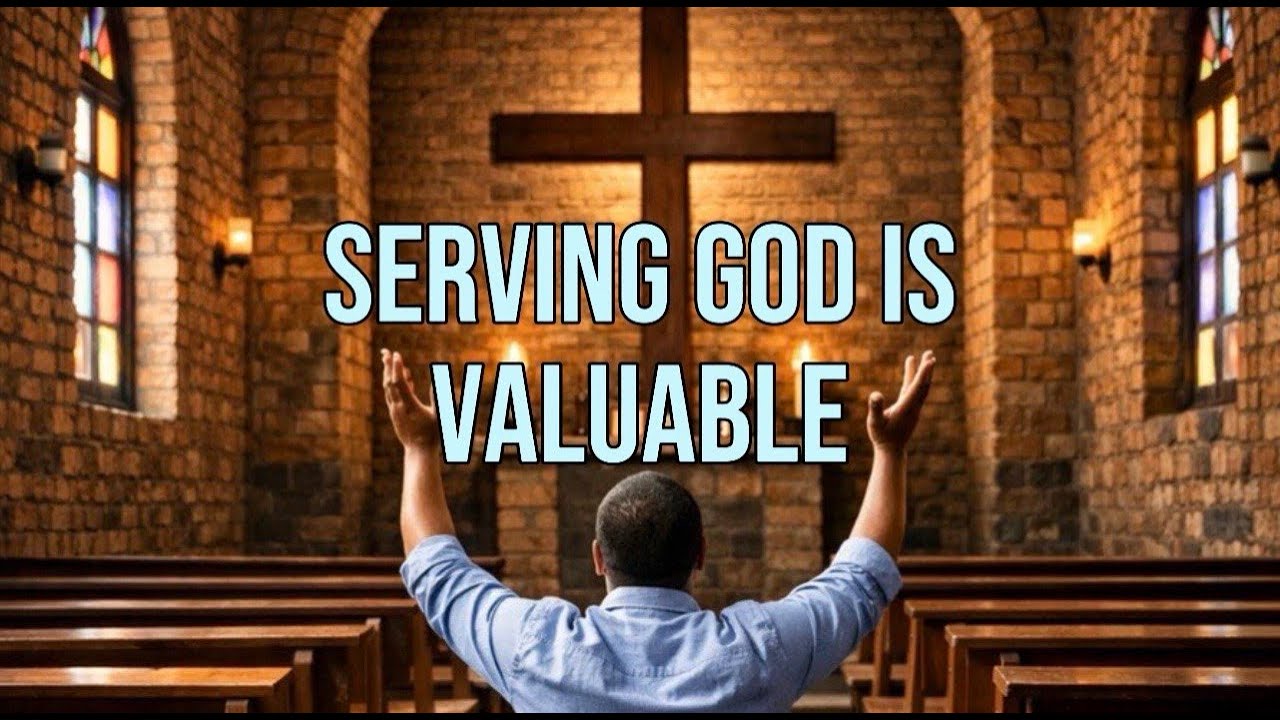 Evening Altar Worship | Serving God Is Valuable - Worship Lyrics