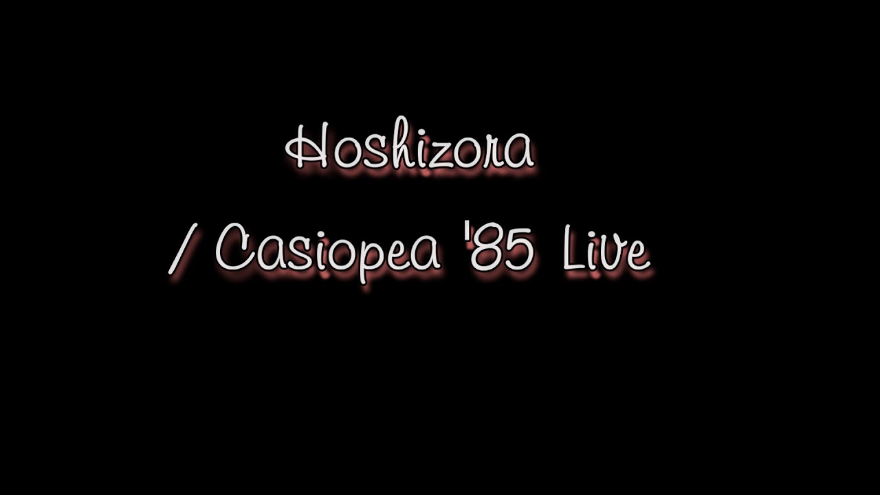 Hoshizora /Casiopea'85 Live