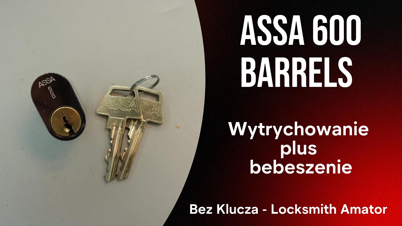 121. ASSA 600 Barrels/Baryłki. Wytrychowanie i bebeszenie. @BezKlucza