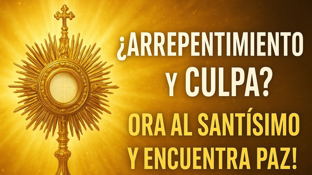 Oración profunda al Santísimo - Perdón y paz - Ora al Santísimo y tu día cambia - Oración con fe