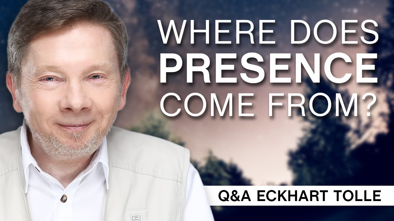 Where Does Presence Come From? | Q&A Eckhart Tolle