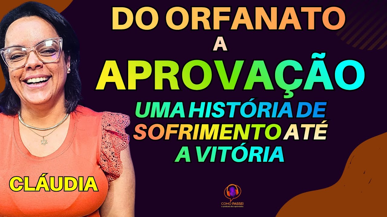 Do Sofrimento à Vitória | Como Ela Conseguiu Passar no Concurso Público | Podcast: Cláudia