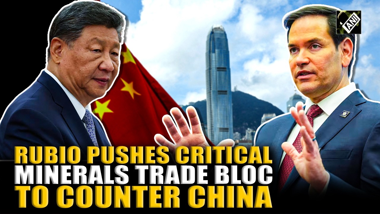 US Secy Rubio touts critical minerals trade bloc aimed at countering China