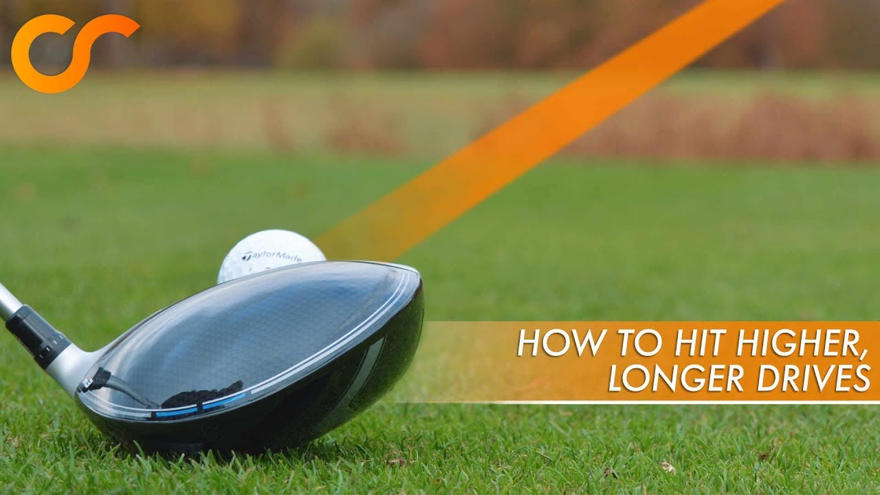 HOW TO HIT HIGHER, LONGER DRIVES