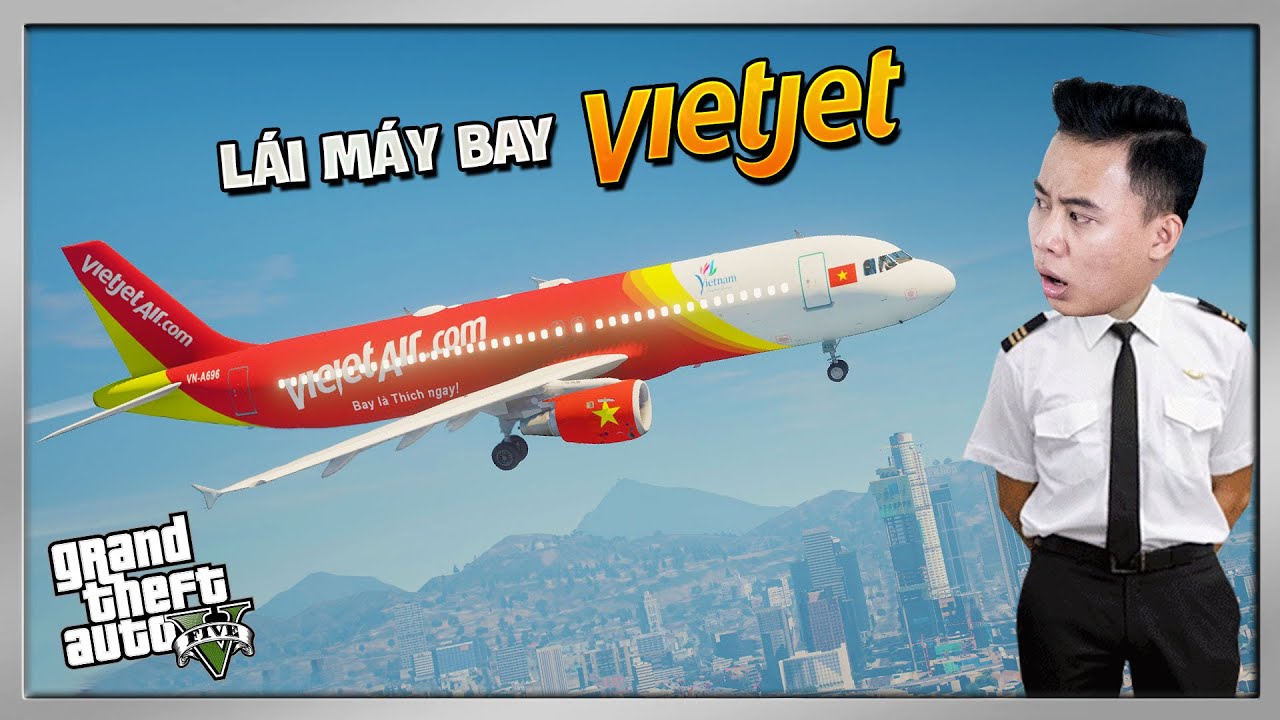 GTA 5 - Làm Phi Công Lái Máy Bay Vietjet Air A320 Đưa Khách Lên Thành Phố