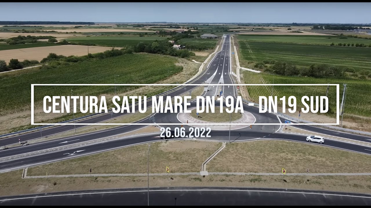 Centura Satu-Mare Sector DN19A - DN19 partea Sud -  26.06.2022