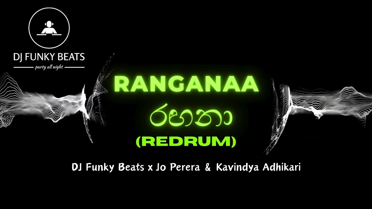 DJ Funky Beats x Jo Perera & Kavindya Adhikari - Ranganaa රඟනා (Redrum)