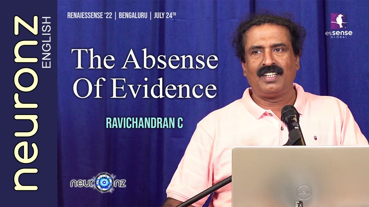 The Absence OF Evidence - Ravichandran C | Renaiessense '22 | Bengluru | 2022 July 24th