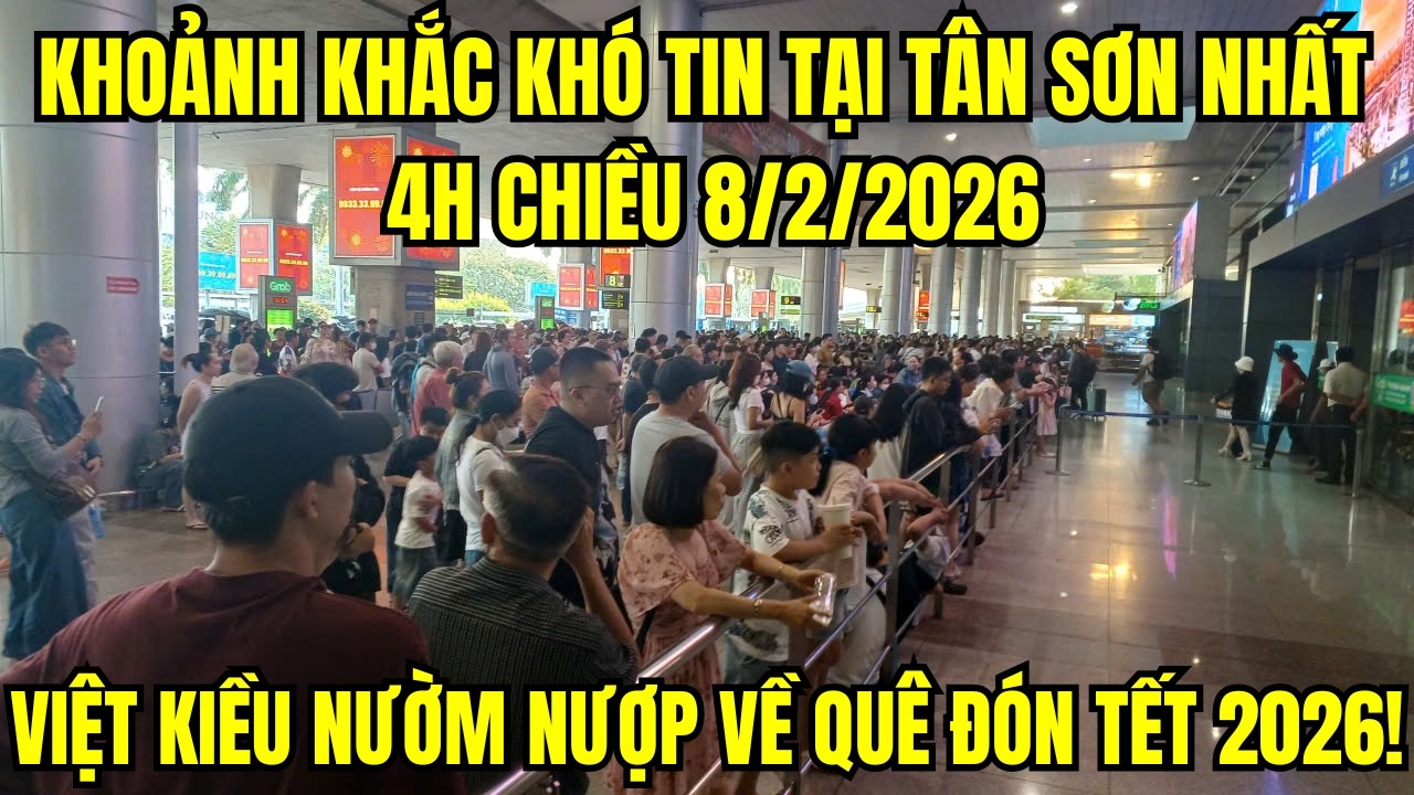 Khoảnh khắc khó tin tại Tân Sơn Nhất 4h chiều 8/2/2026: Việt kiều nườm nượp về quê đón Tết 2026!
