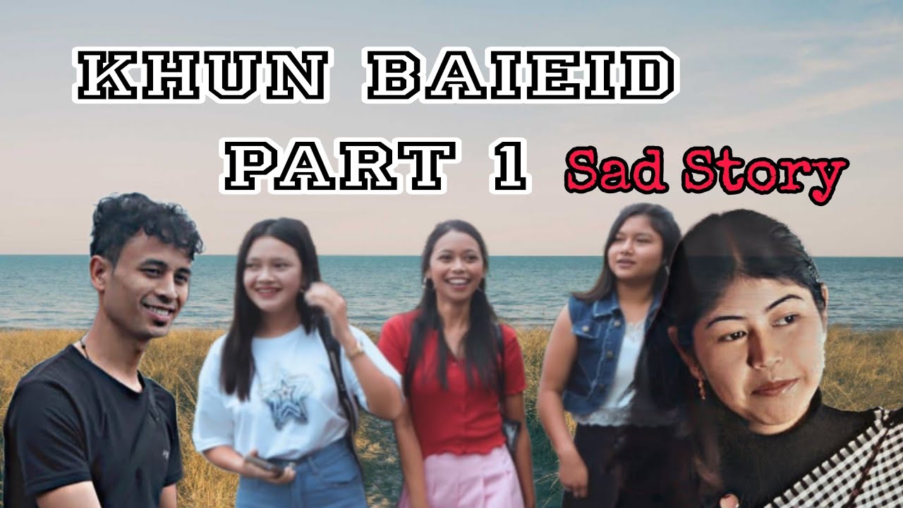 KHUN BAIEID // KHASI SHORT SERIES/ PART I