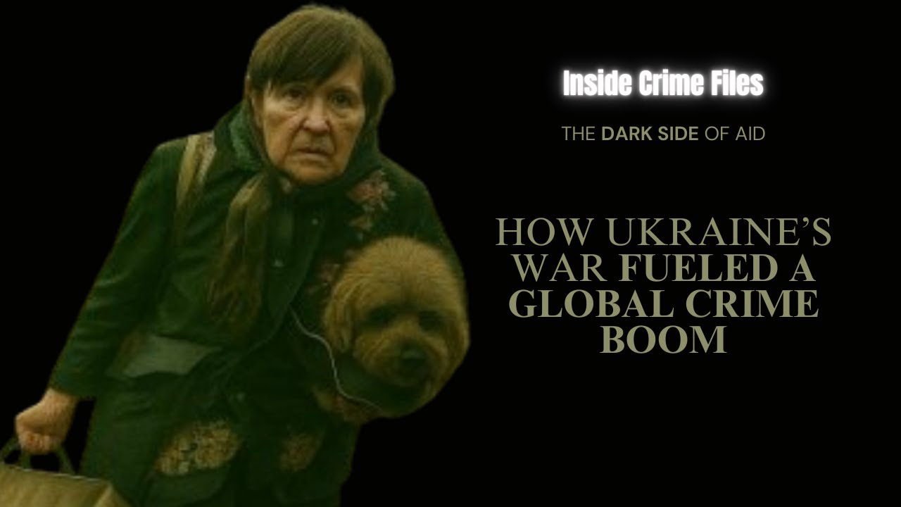 The Dark Side of Aid: How Ukraine&rsquo;s War Fueled a Global Crime Boom