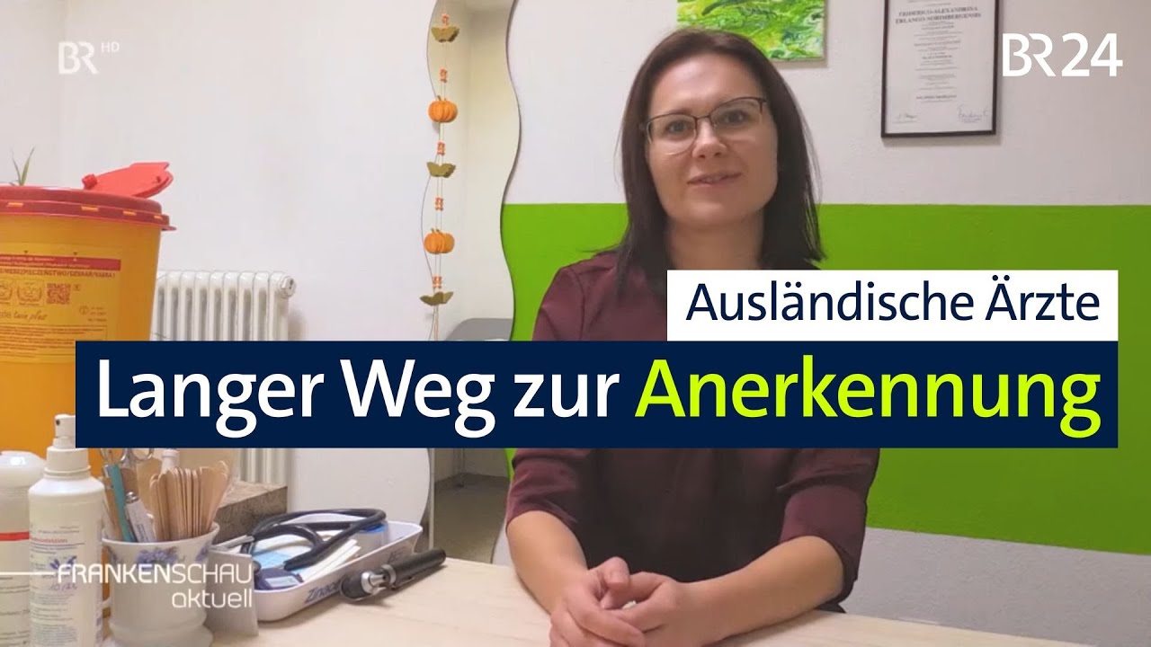 Ausl&auml;ndische &Auml;rzte und der lange Weg zur Anerkennung | BR24