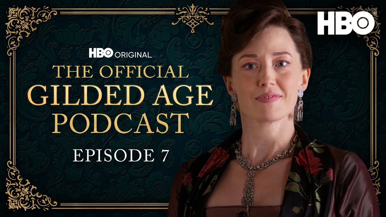 The Official Gilded Age Podcast | Ep. 7 ““Irresistible Change” | HBO