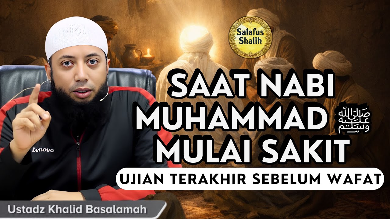 Awal Mula Sakitnya Nabi Muhammad Sebelum Wafat || Ust. Khalid Basalamah #kisahnabi #sirahnabawiyah