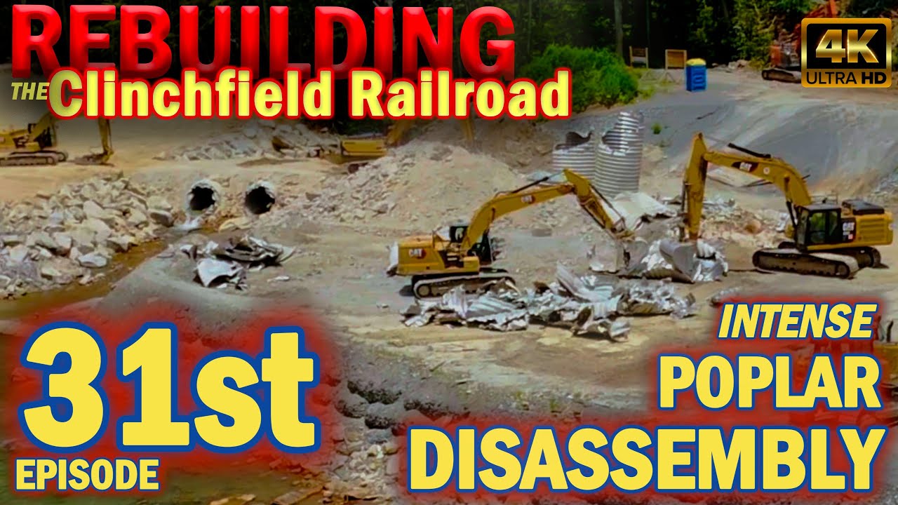 Part 31:  POPLAR DISASSEMBLY UNDERWAY ~ Rebuilding the Clinchfield Railroad Series