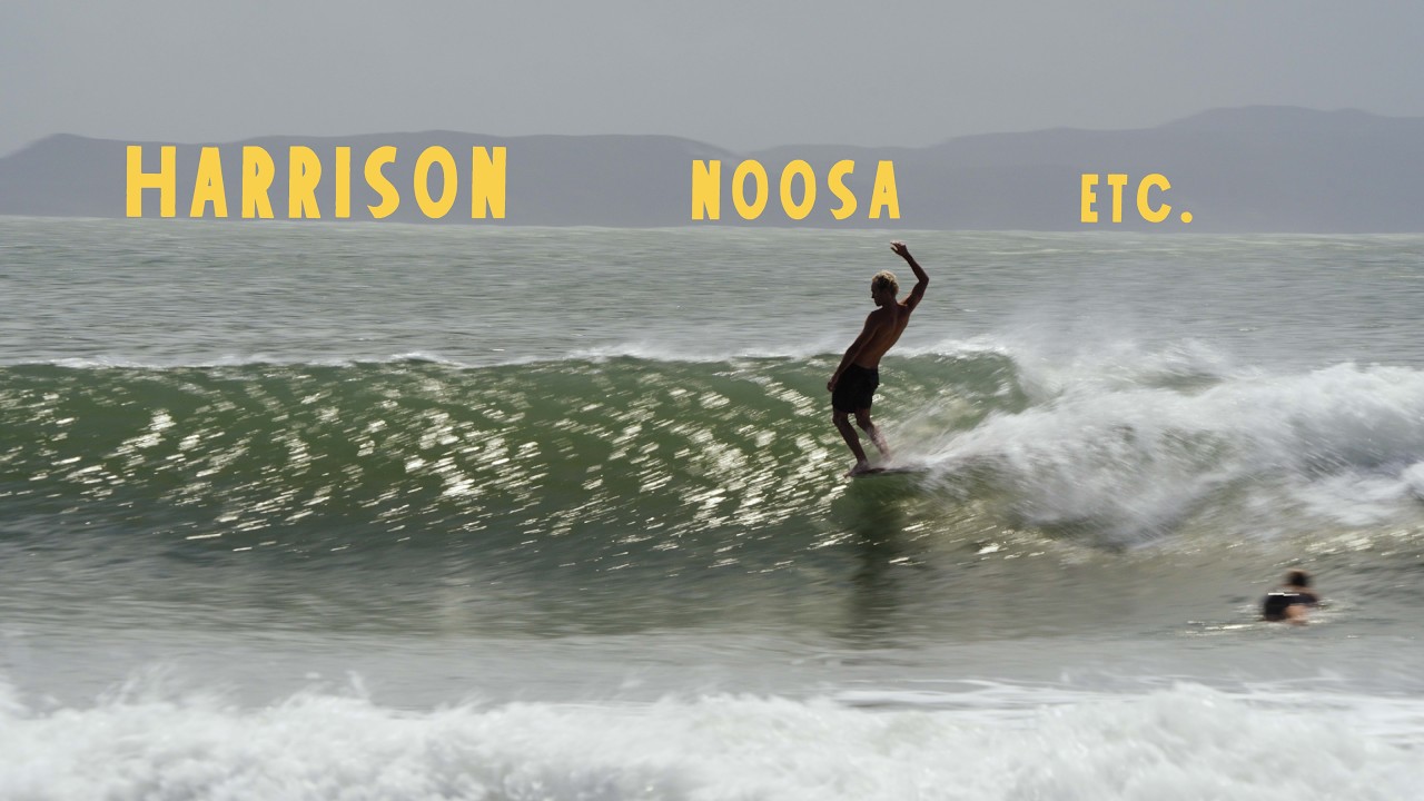 Harrison, Noosa, etc.