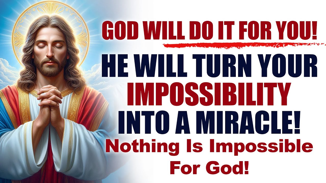 God Will Do It For You; He Will Turn Your Impossibility Into A Miracle (Christian Motivation)