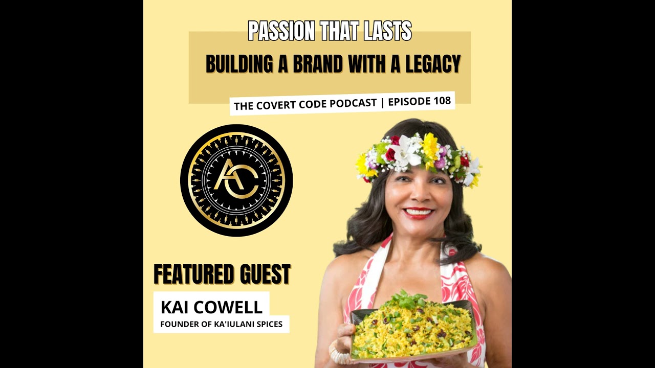 Kai Cowell on Flavor, Wellness, and Entrepreneurship | Covert Code | EP 108
