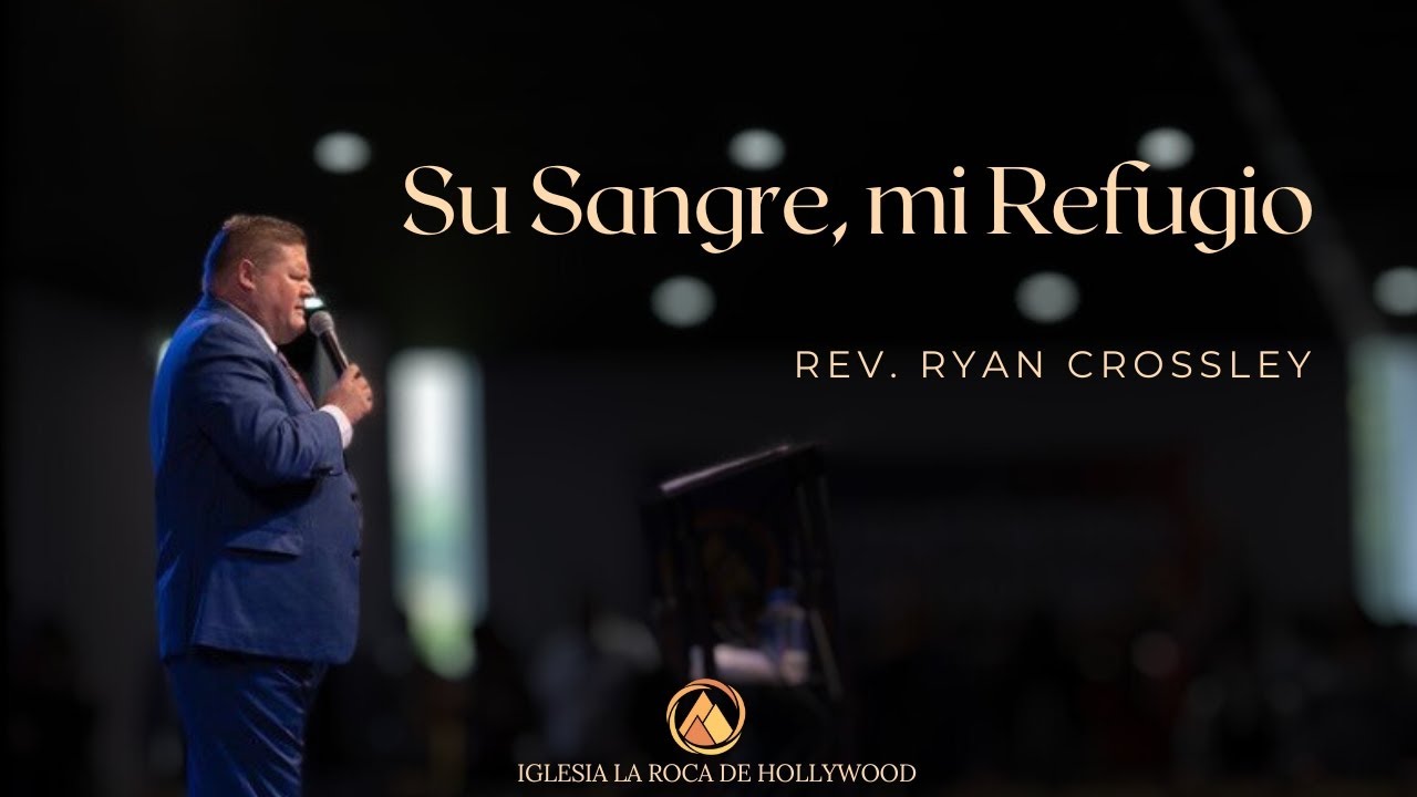 Su Sangre, mi refugio // Pastor Ryan Crossley//