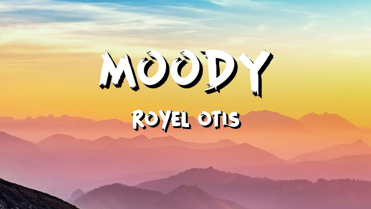 Royel Otis - Moody (Lyrics)