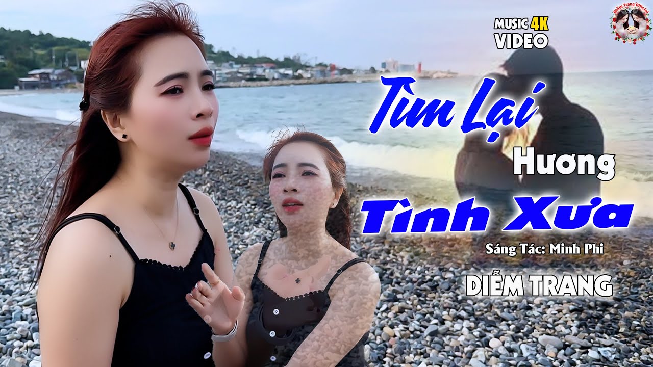 T&Igrave;M LẠI HƯƠNG T&Igrave;NH XƯA - (ST: MINH PHI) - QUA GIỌNG H&Aacute;T ĐƯỢC Y&Ecirc;U TH&Iacute;CH NHẤT HIỆN NAY, DIỄM TRANG