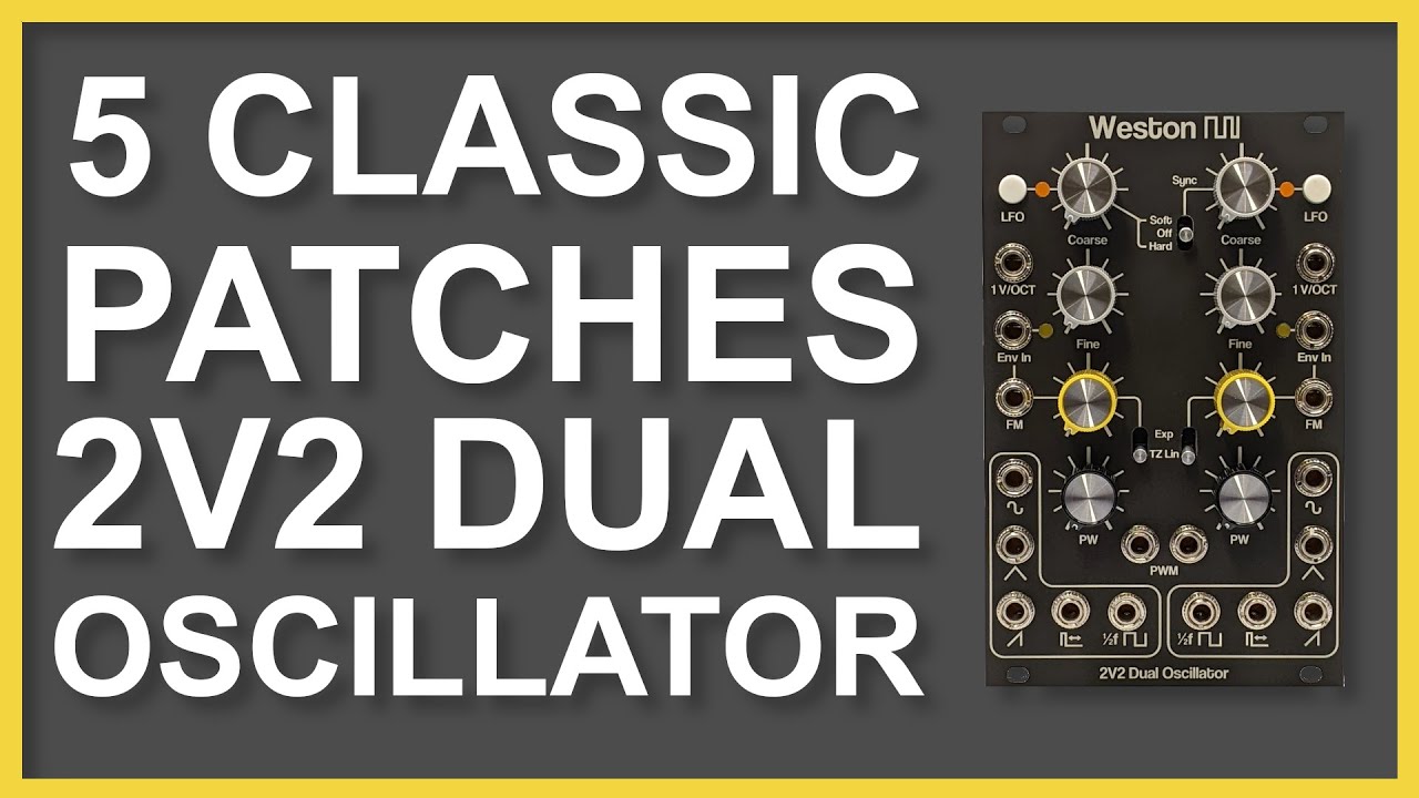 5 Classic patches to test Weston Precision Audio  2V2 Dual Analog VCO
